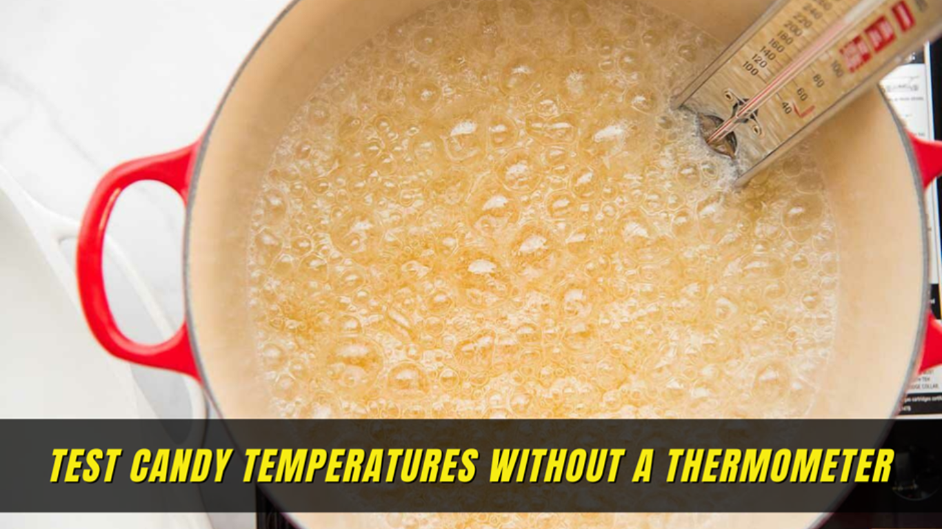 How to Test Candy Temperatures Without a Thermometer